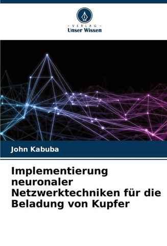 Implementierung neuronaler Netzwerktechniken für die Beladung von Kupfer