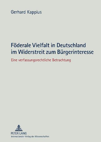 Foederale Vielfalt in Deutschland im Widerstreit zum Buergerinteresse
