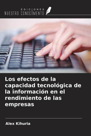 Los efectos de la capacidad tecnológica de la información en el rendimiento de las empresas