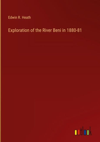 Exploration of the River Beni in 1880-81