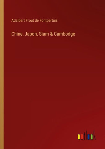 Chine, Japon, Siam & Cambodge