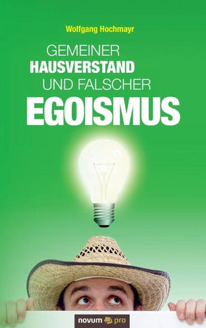 Gemeiner Hausverstand und falscher Egoismus