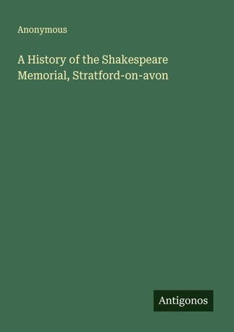 A History of the Shakespeare Memorial, Stratford-on-avon