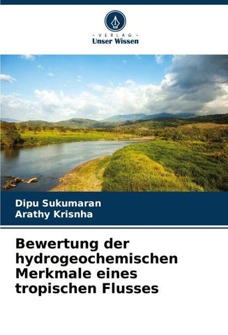 Bewertung der hydrogeochemischen Merkmale eines tropischen Flusses