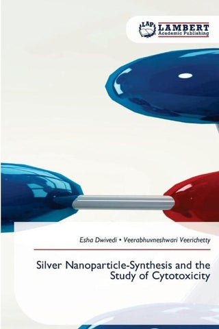 Silver Nanoparticle-Synthesis and the Study of Cytotoxicity