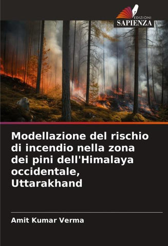 Modellazione del rischio di incendio nella zona dei pini dell'Himalaya occidentale, Uttarakhand