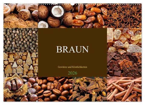 BRAUN - Gewürze und Köstlichkeiten (Wandkalender 2026 DIN A2 quer), CALVENDO Monatskalender