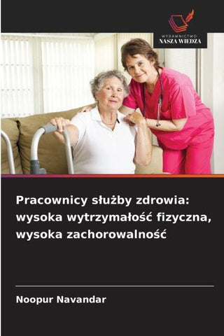 Pracownicy s¿u¿by zdrowia: wysoka wytrzyma¿o¿¿ fizyczna, wysoka zachorowalno¿¿