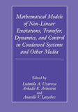Mathematical Models of Non-Linear Excitations, Transfer, Dynamics, and Control in Condensed Systems and Other Media