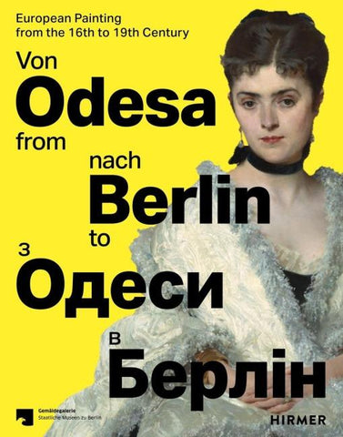 Von Odesa nach Berlin - From Odesa to Berlin - Europäische Malerei des 16. bis 19. Jahrhunderts - European Painting from the 16th to 19th Century
