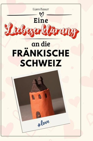 Eine Liebeserklärung an die Fränkische Schweiz