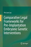 Comparative Legal Frameworks for Pre-Implantation Embryonic Genetic Interventions