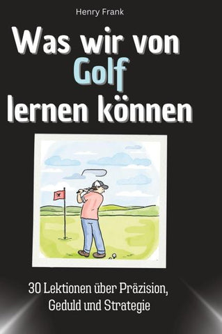 Was wir von Golf lernen können