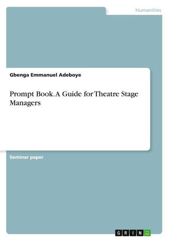 Prompt Book. A Guide for Theatre Stage Managers