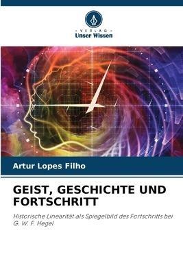 GEIST, GESCHICHTE UND FORTSCHRITT