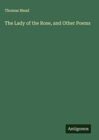 The Lady of the Rose, and Other Poems