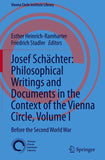 Josef Schächter: Philosophical Writings and Documents in the Context of the Vienna Circle, Volume I