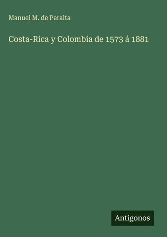 Costa-Rica y Colombia de 1573 á 1881