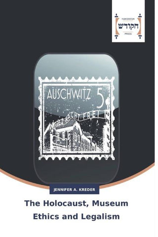 The Holocaust, Museum Ethics and Legalism