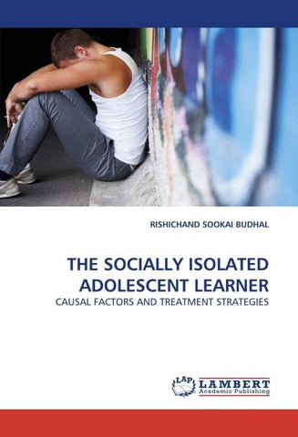 THE SOCIALLY ISOLATED ADOLESCENT LEARNER