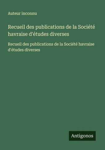 Recueil des publications de la Société havraise d'études diverses