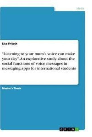 "Listening to your mum's voice can make your day". An explorative study about the social functions of voice messages in messaging apps for international students