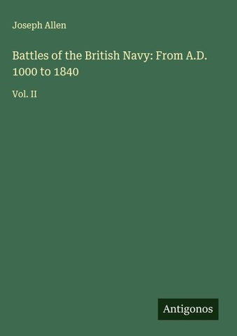 Battles of the British Navy: From A.D. 1000 to 1840