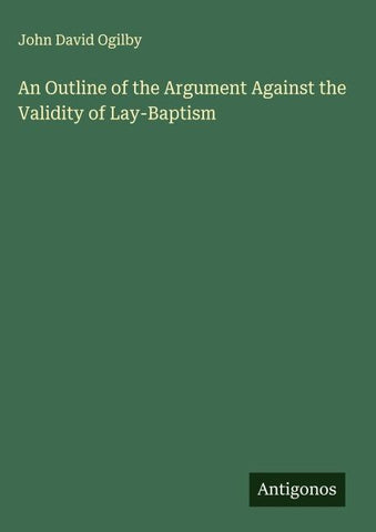 An Outline of the Argument Against the Validity of Lay-Baptism