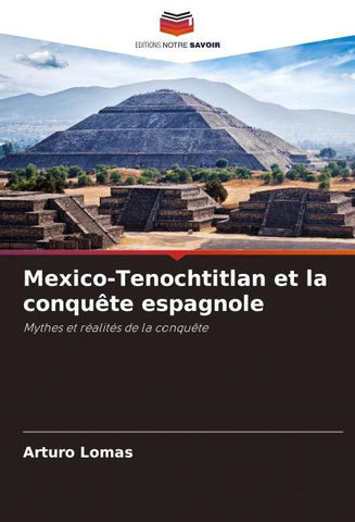 Mexico-Tenochtitlan et la conquête espagnole