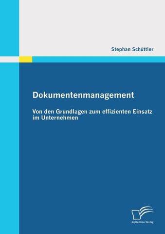 Dokumentenmanagement: Von den Grundlagen zum effizienten Einsatz im Unternehmen