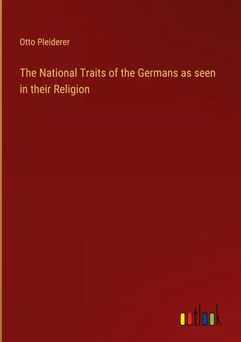 The National Traits of the Germans as seen in their Religion