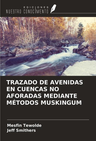 TRAZADO DE AVENIDAS EN CUENCAS NO AFORADAS MEDIANTE MÉTODOS MUSKINGUM