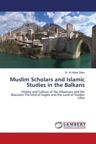 Muslim Scholars and Islamic Studies in the Balkans