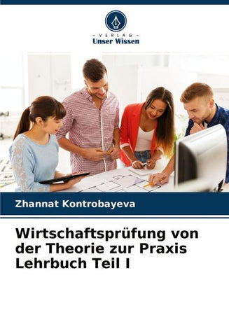 Wirtschaftsprüfung von der Theorie zur Praxis Lehrbuch Teil I