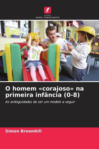 O homem 'corajoso' na primeira infância (0-8)