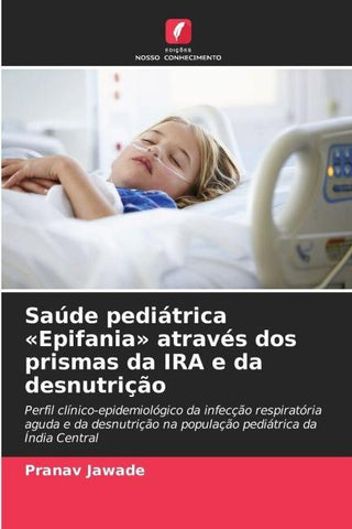 Saúde pediátrica 'Epifania' através dos prismas da IRA e da desnutrição