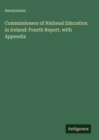 Commissioners of National Education in Ireland: Fourth Report, with Appendix