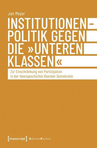 Institutionenpolitik gegen die »unteren Klassen«
