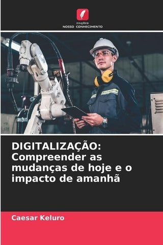 DIGITALIZAÇÃO: Compreender as mudanças de hoje e o impacto de amanhã