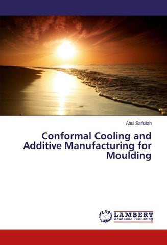 Conformal Cooling and Additive Manufacturing for Moulding