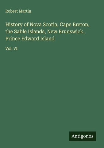 History of Nova Scotia, Cape Breton, the Sable Islands, New Brunswick, Prince Edward Island