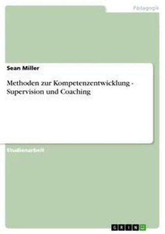 Methoden zur Kompetenzentwicklung - Supervision und Coaching