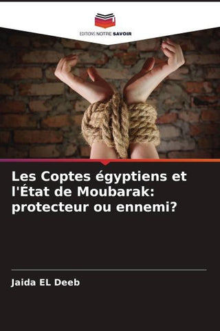 Les Coptes égyptiens et l'État de Moubarak: protecteur ou ennemi?