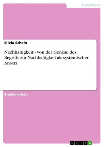 Nachhaltigkeit - von der Genese des Begriffs zur Nachhaltigkeit als systemischer Ansatz