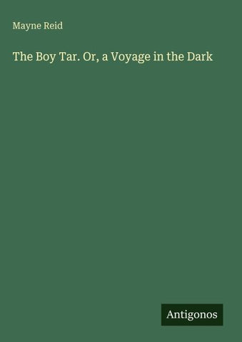 The Boy Tar. Or, a Voyage in the Dark