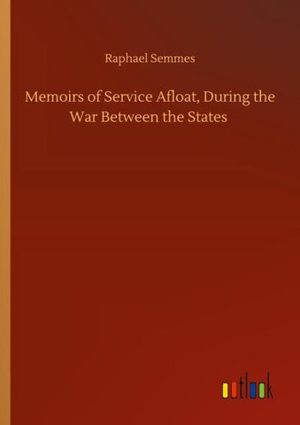 Memoirs of Service Afloat, During the War Between the States
