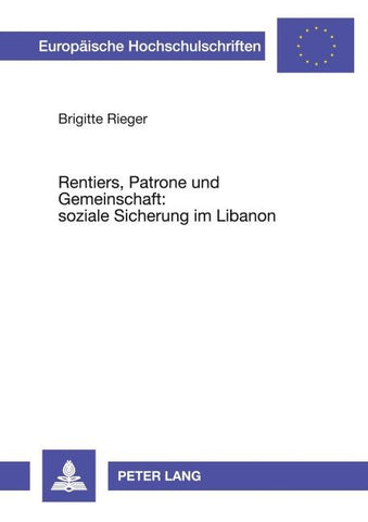 Rentiers, Patrone und Gemeinschaft: soziale Sicherung im Libanon