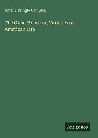 The Great House or, Varieties of American Life