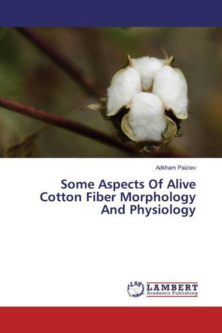 Some Aspects Of Alive Cotton Fiber Morphology And Physiology