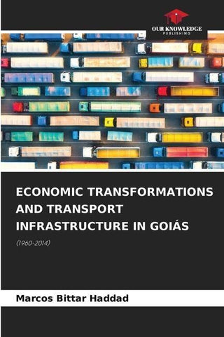 ECONOMIC TRANSFORMATIONS AND TRANSPORT INFRASTRUCTURE IN GOIÁS